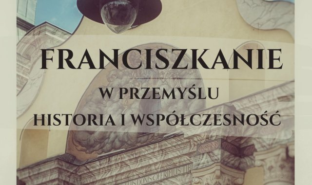 Franciszkanie w Przemyślu - historia i współczesność