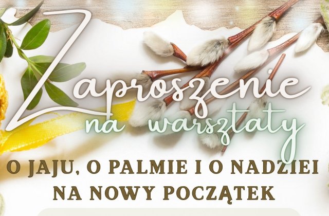 Zaproszenie na warsztaty "O jaju, o palmie i o nadziei na nowy początek"